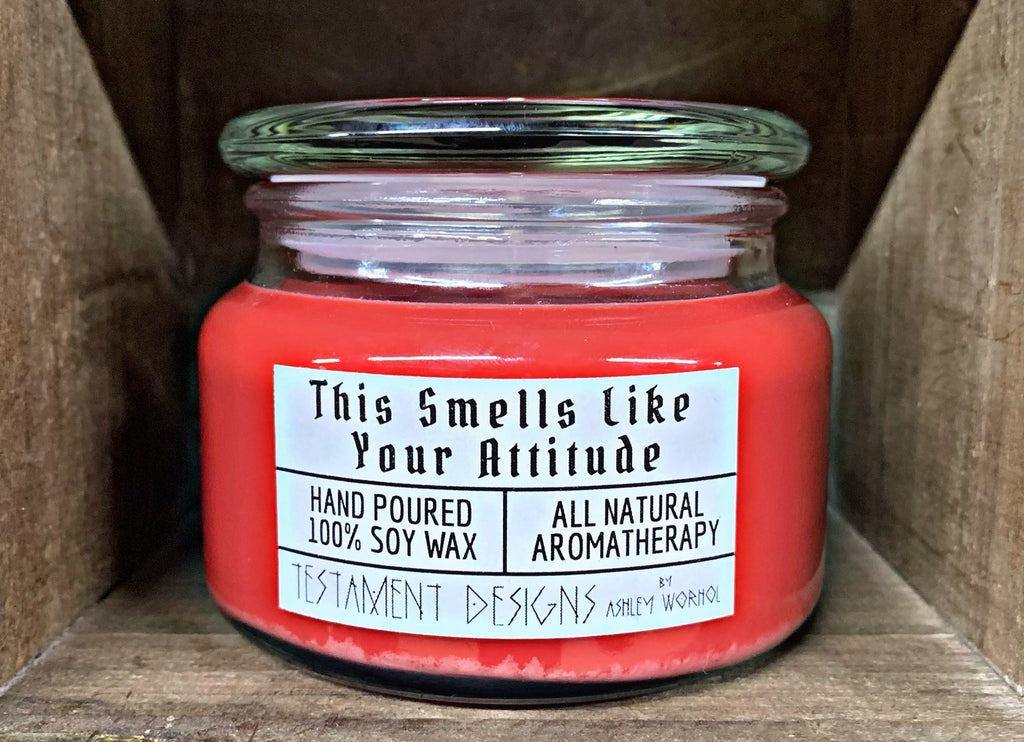 “This Smells Like Your Attitude”- Candle